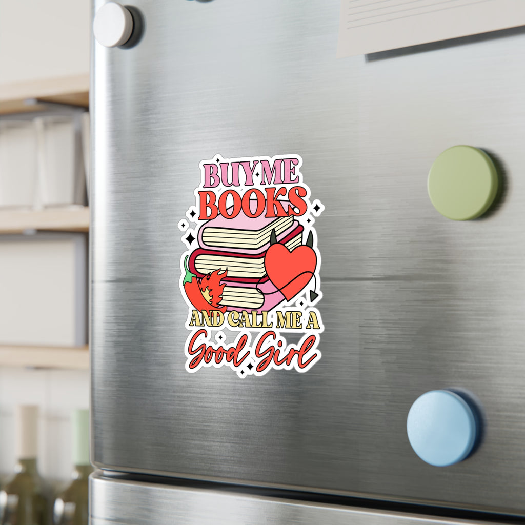 Book Lover Sticker - "Buy Me Books and Call Me a Good Girl" Kiss-Cut Vinyl Decal