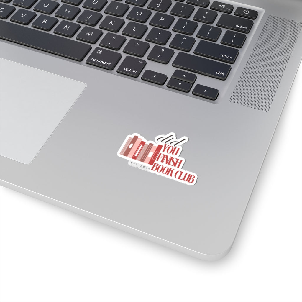 Did You Finish Book Club Sticker — Literary Book Lover Kiss-Cut Sticker (Est. 2026)
