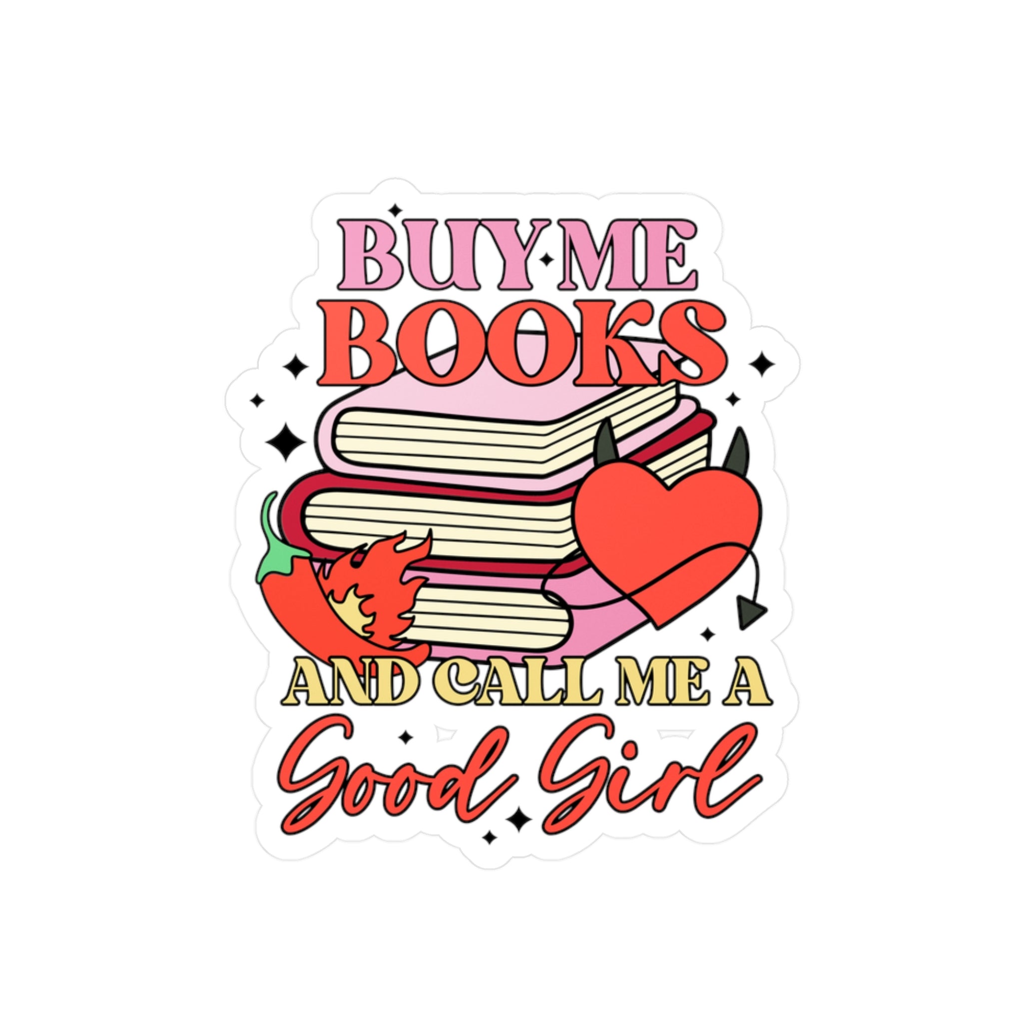 Book Lover Sticker - "Buy Me Books and Call Me a Good Girl" Kiss-Cut Vinyl Decal