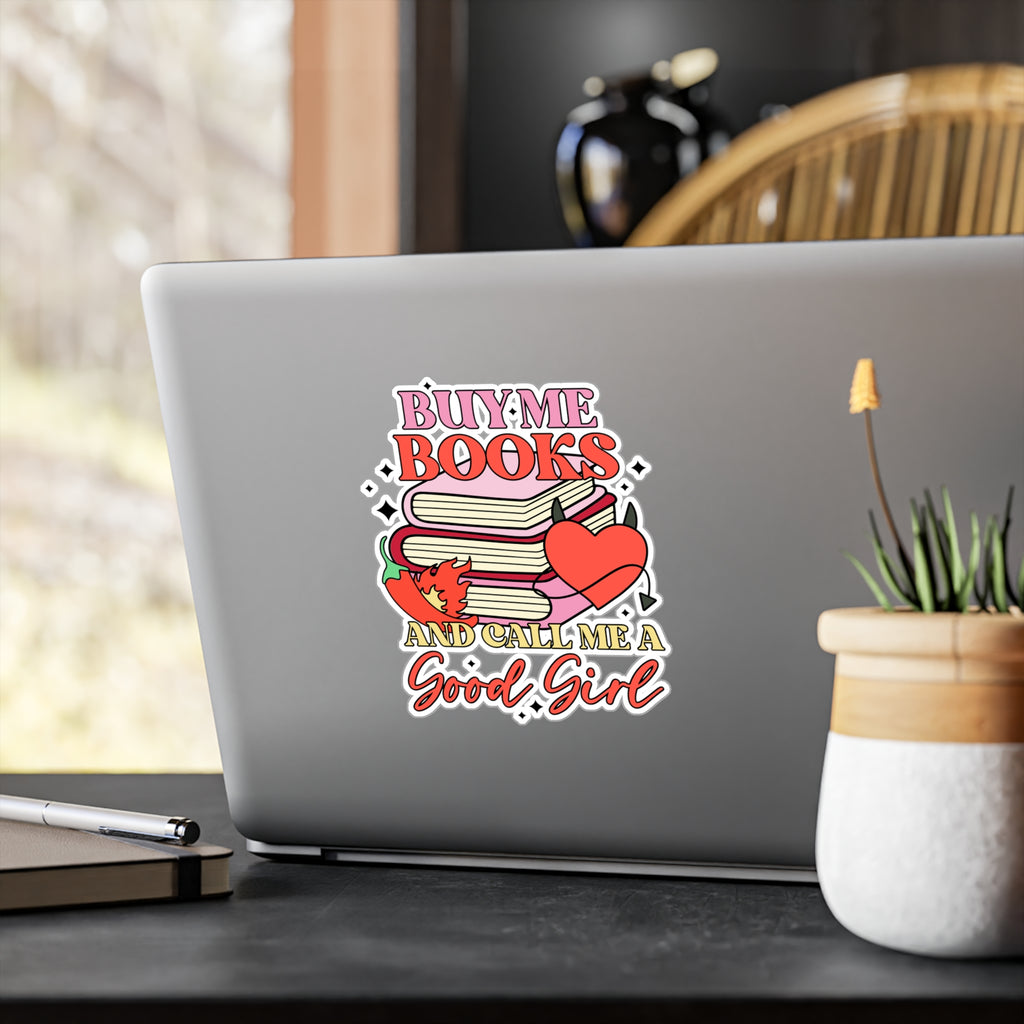 Book Lover Sticker - "Buy Me Books and Call Me a Good Girl" Kiss-Cut Vinyl Decal