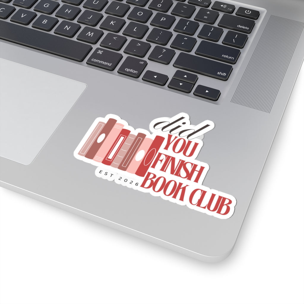 Did You Finish Book Club Sticker — Literary Book Lover Kiss-Cut Sticker (Est. 2026)