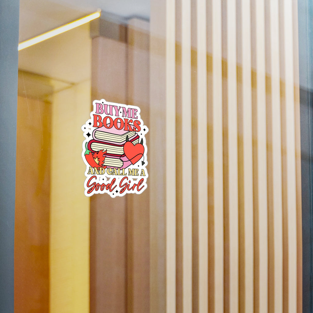 Book Lover Sticker - "Buy Me Books and Call Me a Good Girl" Kiss-Cut Vinyl Decal