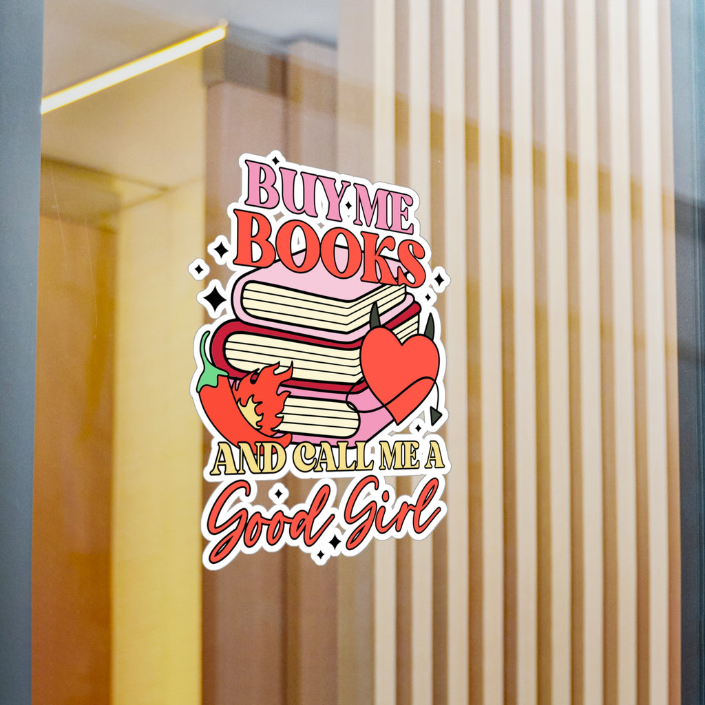 Book Lover Sticker - "Buy Me Books and Call Me a Good Girl" Kiss-Cut Vinyl Decal