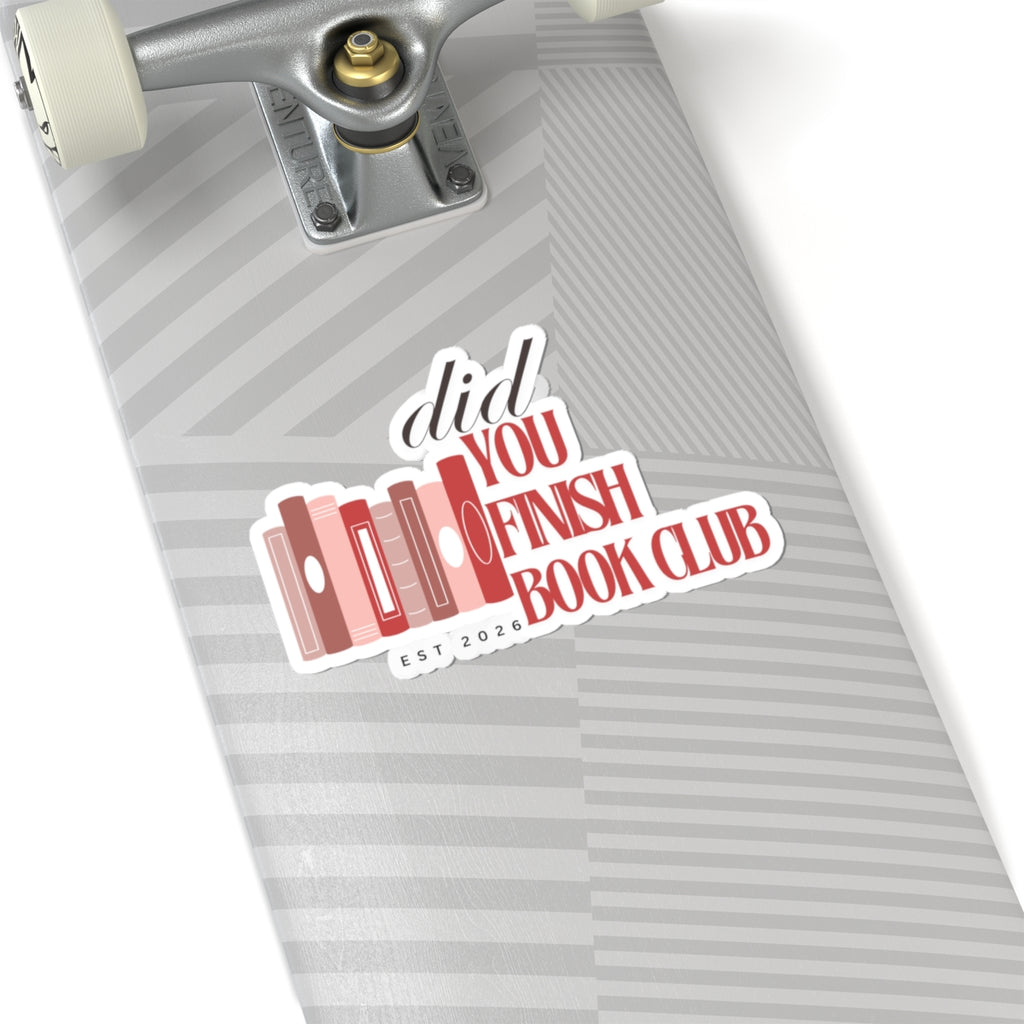 Did You Finish Book Club Sticker — Literary Book Lover Kiss-Cut Sticker (Est. 2026)