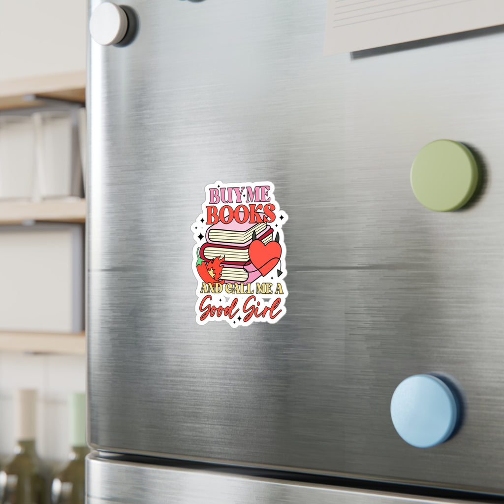 Book Lover Sticker - "Buy Me Books and Call Me a Good Girl" Kiss-Cut Vinyl Decal
