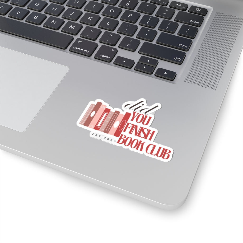 Did You Finish Book Club Sticker — Literary Book Lover Kiss-Cut Sticker (Est. 2026)