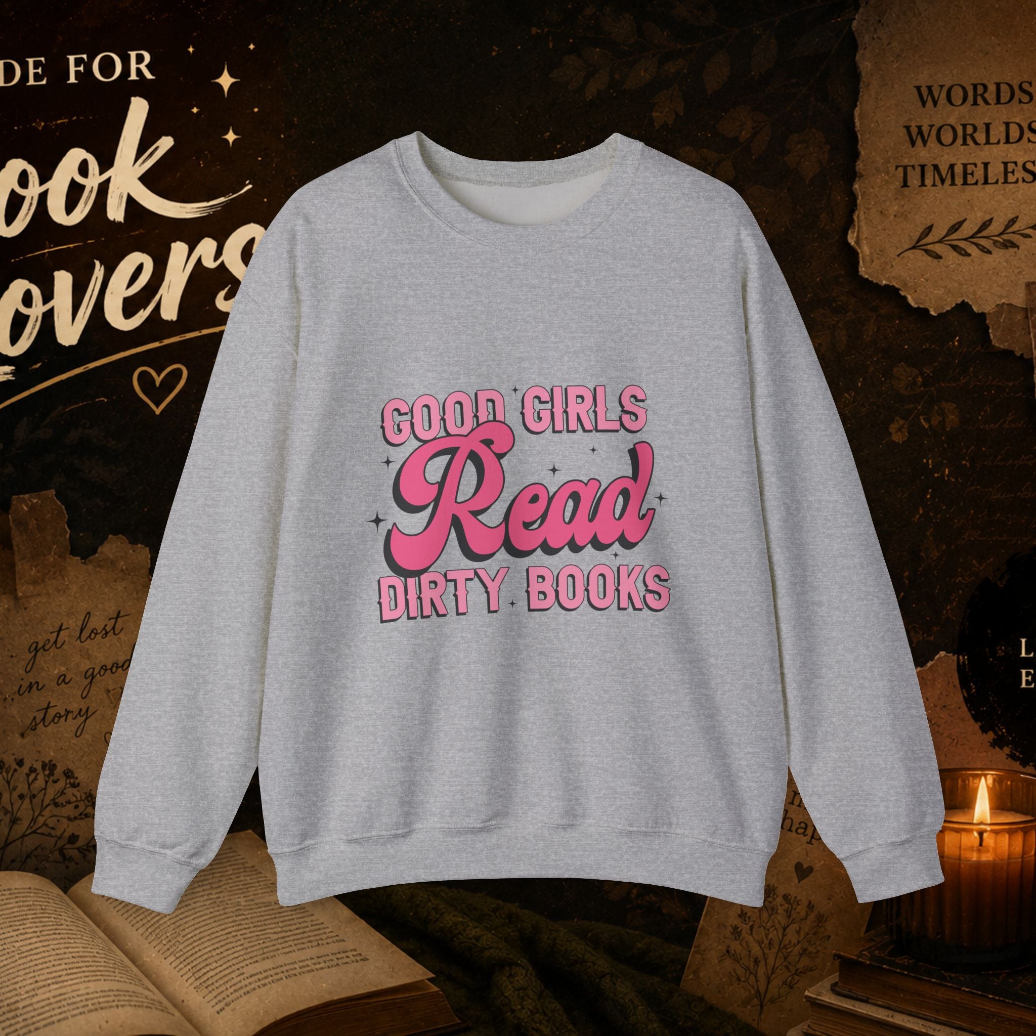 Crewneck Sweatshirt — "Good Girls Read Dirty Books" Literary Cozy Pullover