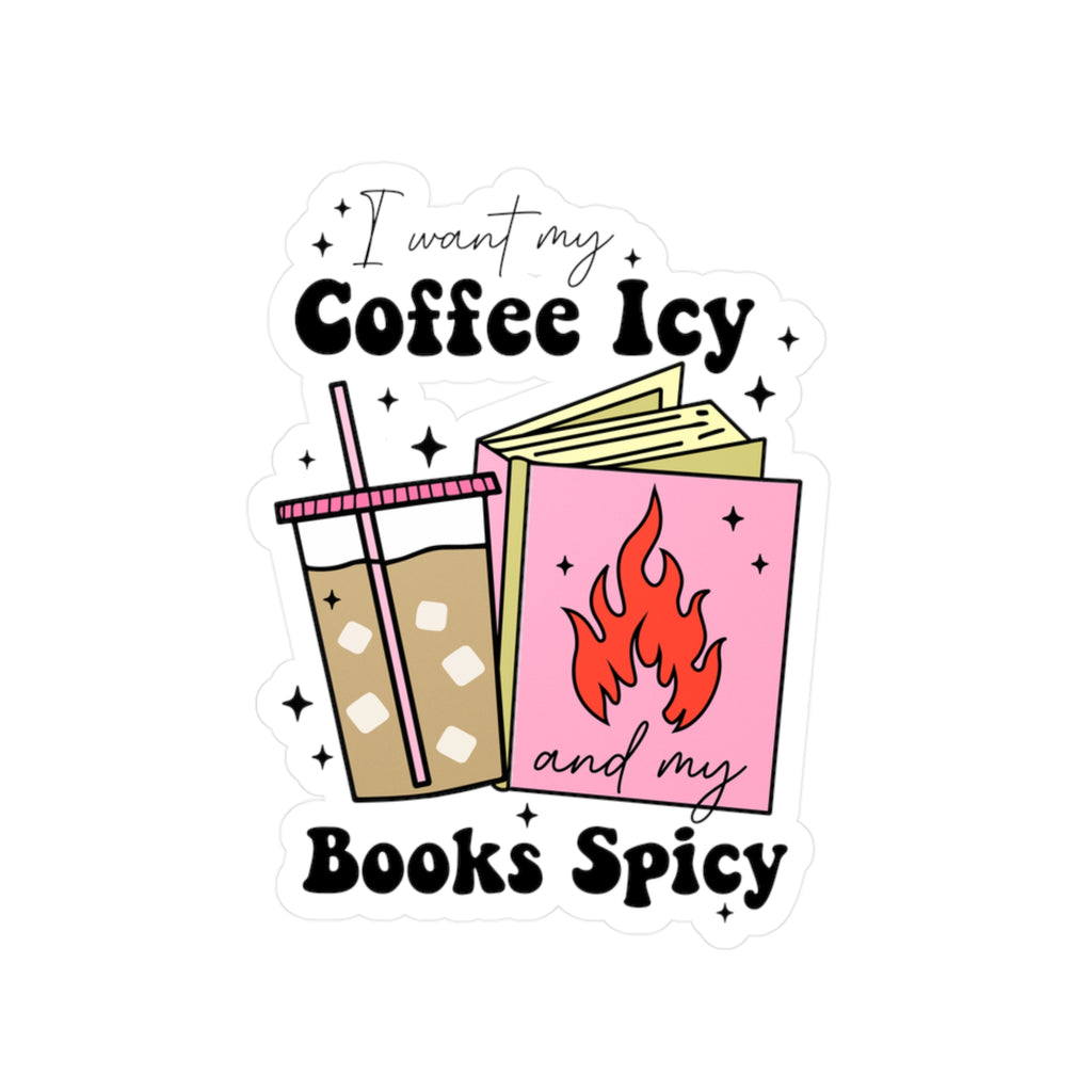 I Want My Coffee Icy and My Books Spicy — Kiss-Cut Vinyl Sticker