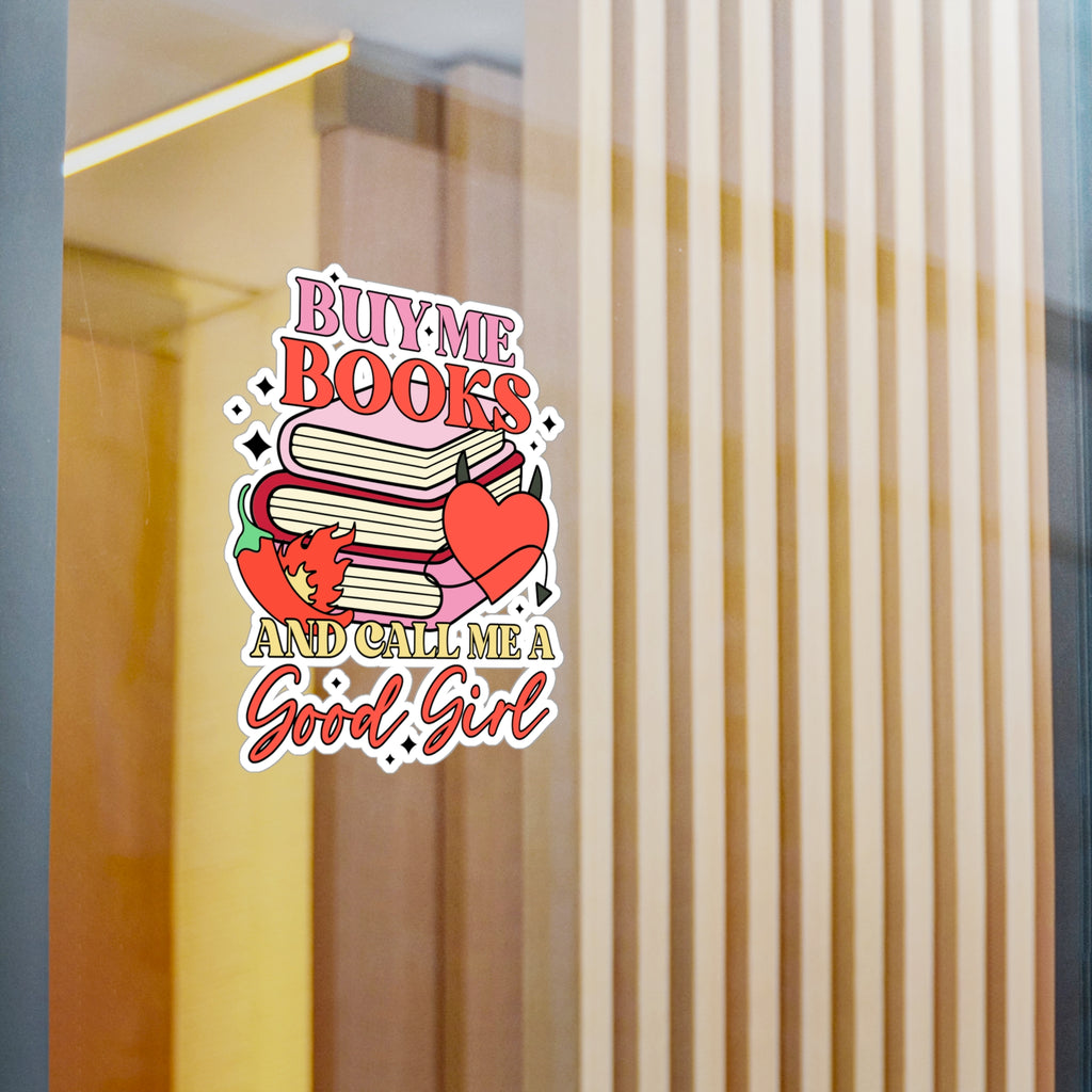 Book Lover Sticker - "Buy Me Books and Call Me a Good Girl" Kiss-Cut Vinyl Decal