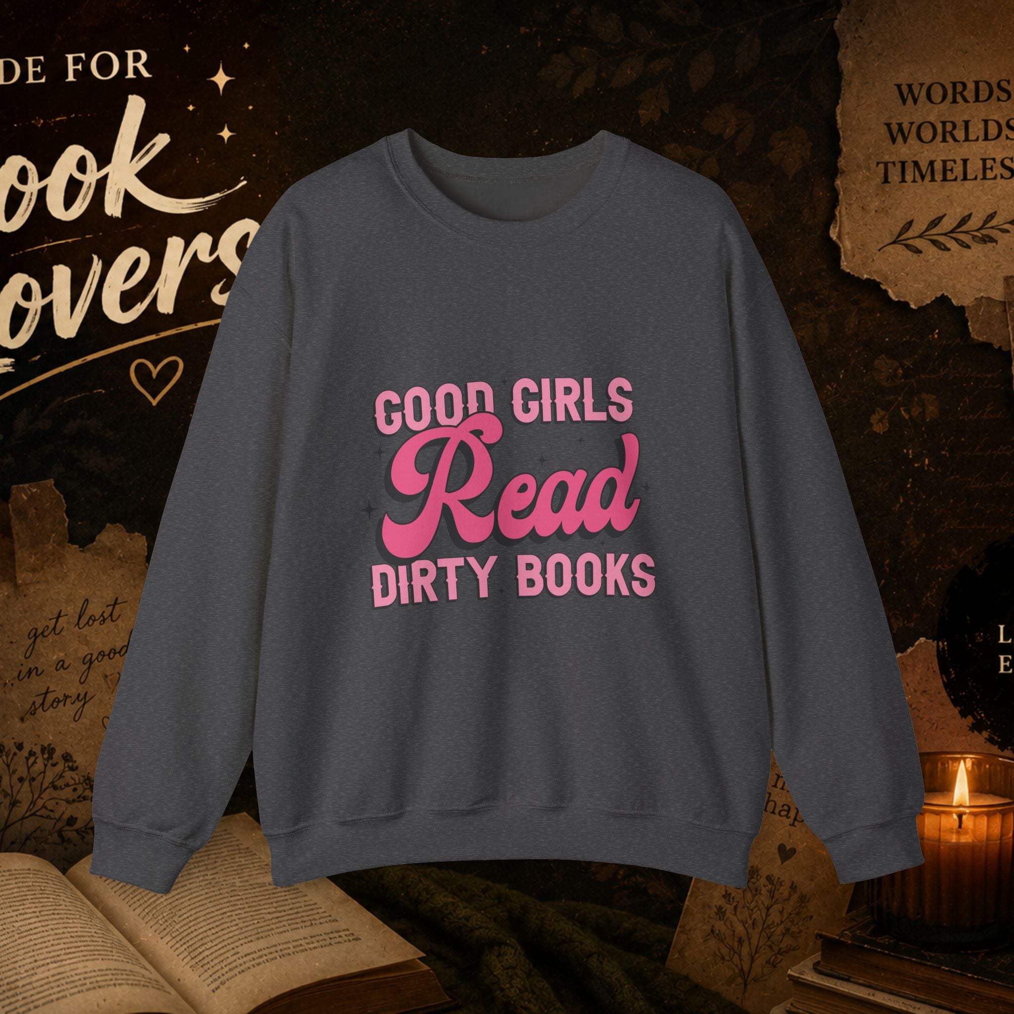 Crewneck Sweatshirt — "Good Girls Read Dirty Books" Literary Cozy Pullover