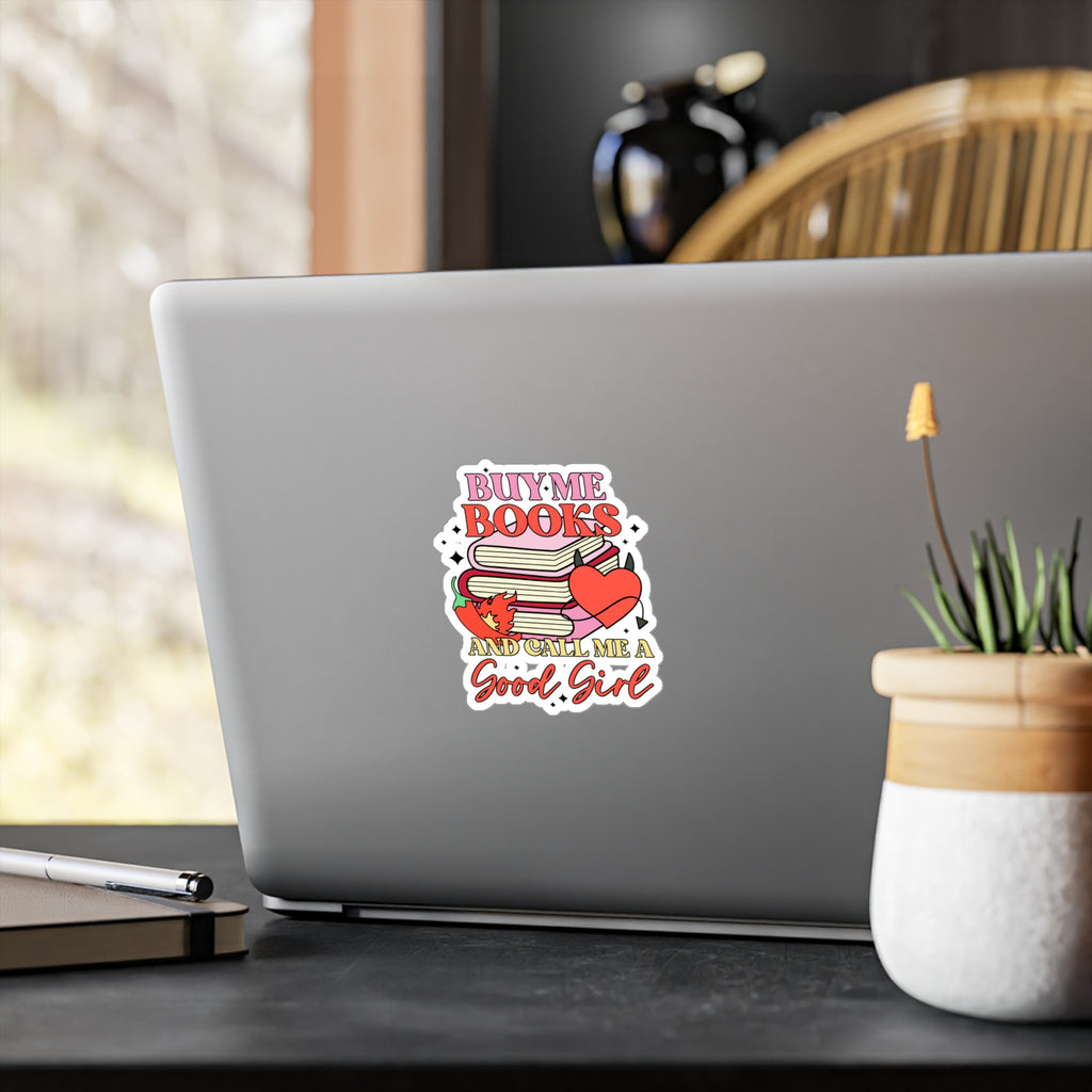 Book Lover Sticker - "Buy Me Books and Call Me a Good Girl" Kiss-Cut Vinyl Decal